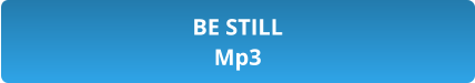BE STILL Mp3